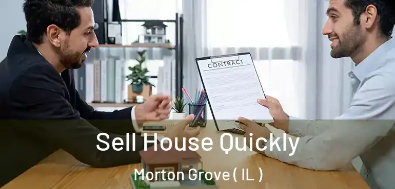  Sell House Quickly Morton Grove ( IL )
