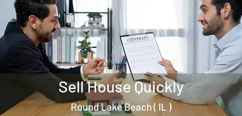 Sell House Quickly Round Lake Beach ( IL )
