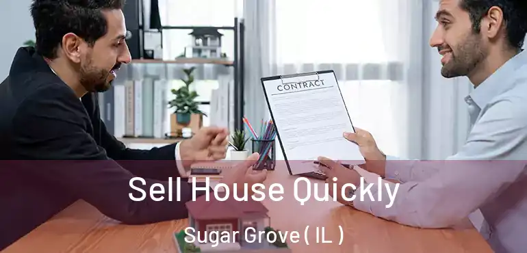  Sell House Quickly Sugar Grove ( IL )