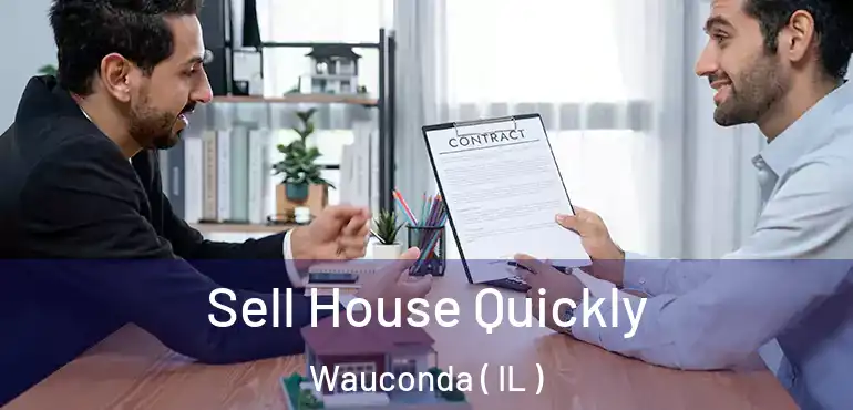  Sell House Quickly Wauconda ( IL )