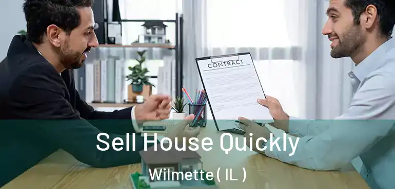  Sell House Quickly Wilmette ( IL )