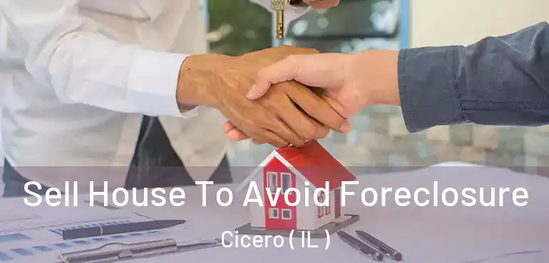  Sell House To Avoid Foreclosure Cicero ( IL )