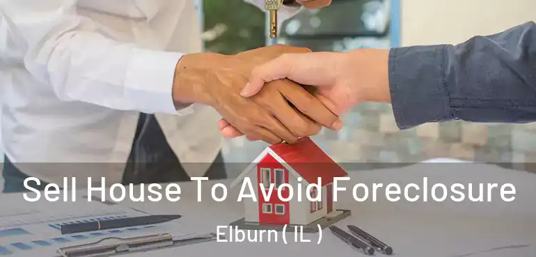  Sell House To Avoid Foreclosure Elburn ( IL )