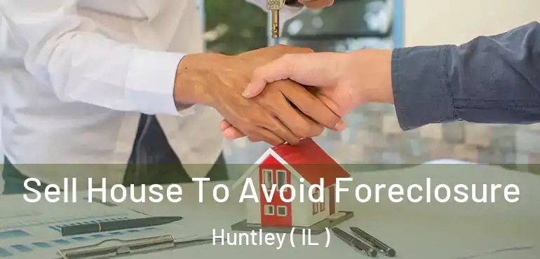  Sell House To Avoid Foreclosure Huntley ( IL )