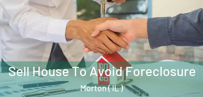  Sell House To Avoid Foreclosure Morton ( IL )