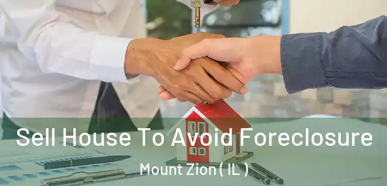  Sell House To Avoid Foreclosure Mount Zion ( IL )