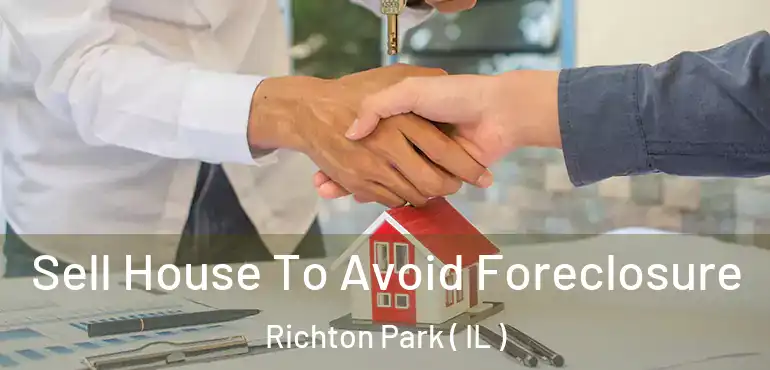  Sell House To Avoid Foreclosure Richton Park ( IL )