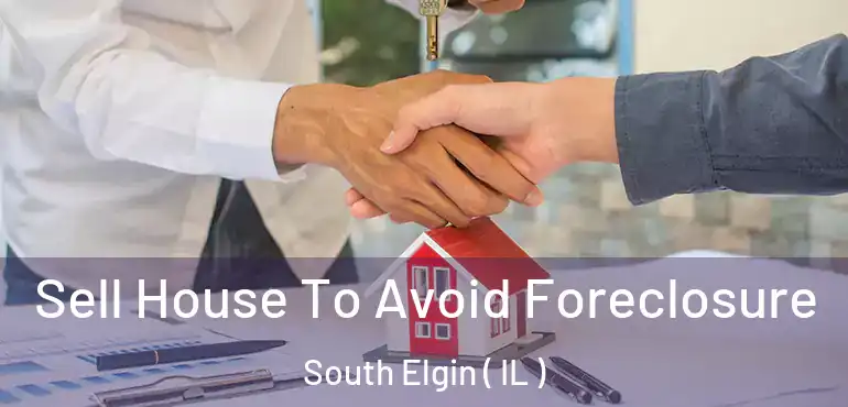  Sell House To Avoid Foreclosure South Elgin ( IL )