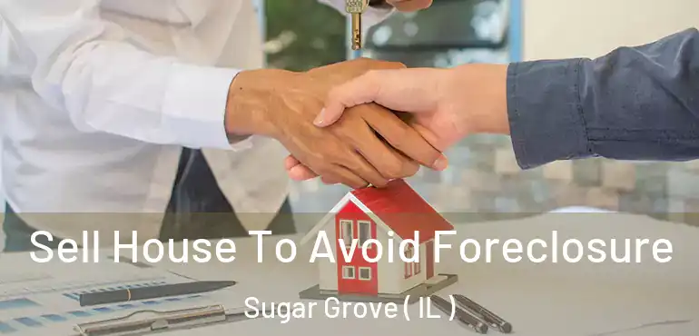  Sell House To Avoid Foreclosure Sugar Grove ( IL )
