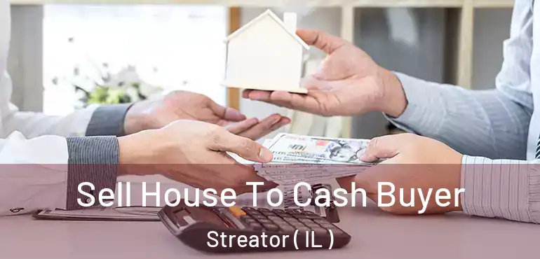  Sell House To Cash Buyer Streator ( IL )