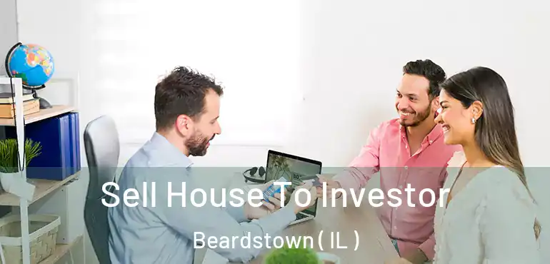  Sell House To Investor Beardstown ( IL )