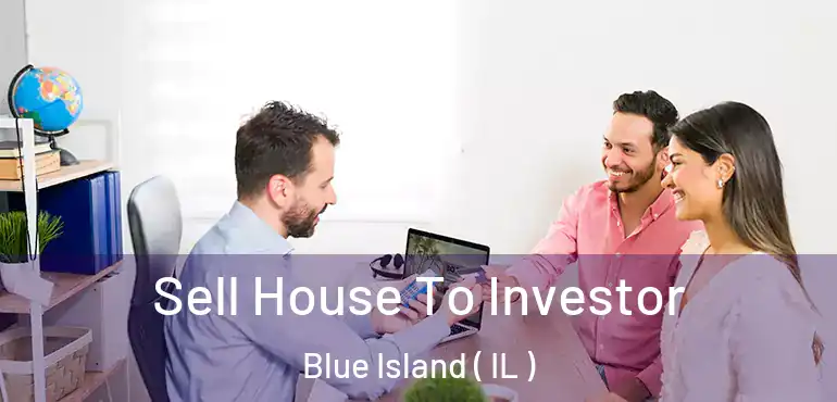  Sell House To Investor Blue Island ( IL )