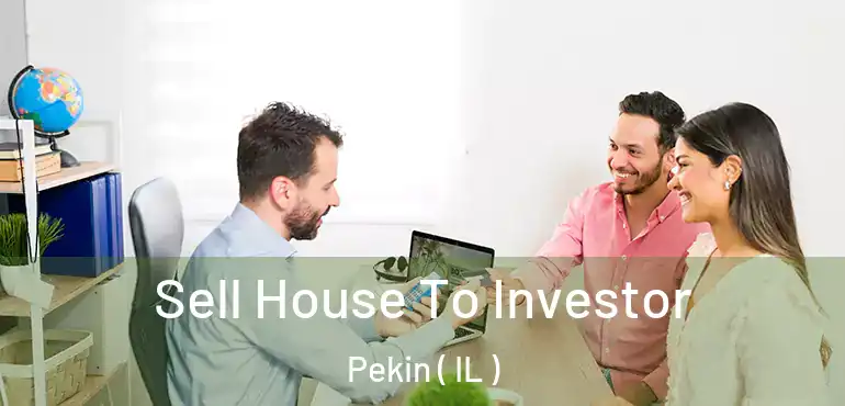  Sell House To Investor Pekin ( IL )