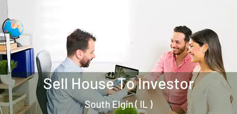  Sell House To Investor South Elgin ( IL )