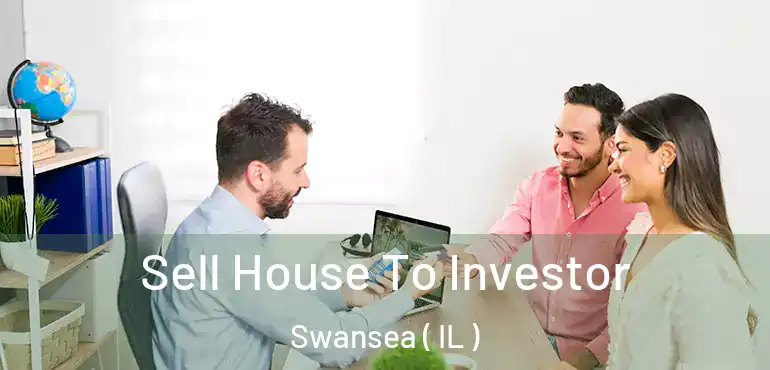  Sell House To Investor Swansea ( IL )