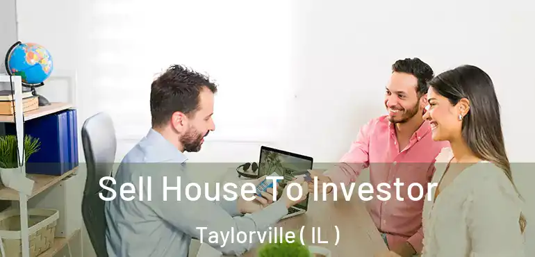  Sell House To Investor Taylorville ( IL )