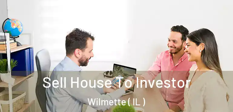  Sell House To Investor Wilmette ( IL )
