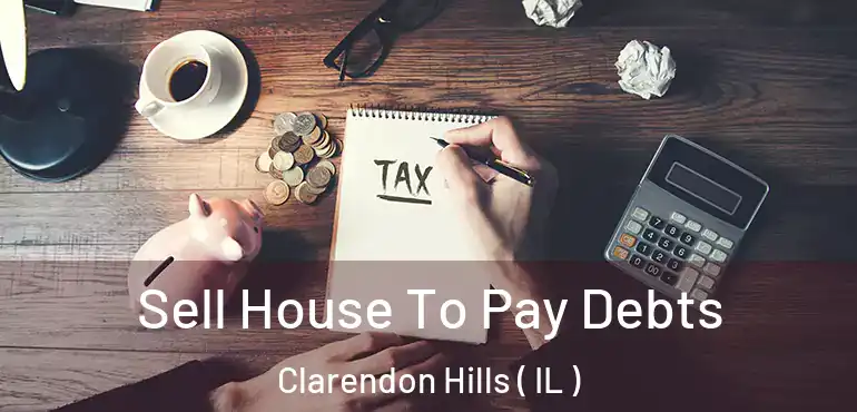  Sell House To Pay Debts Clarendon Hills ( IL )