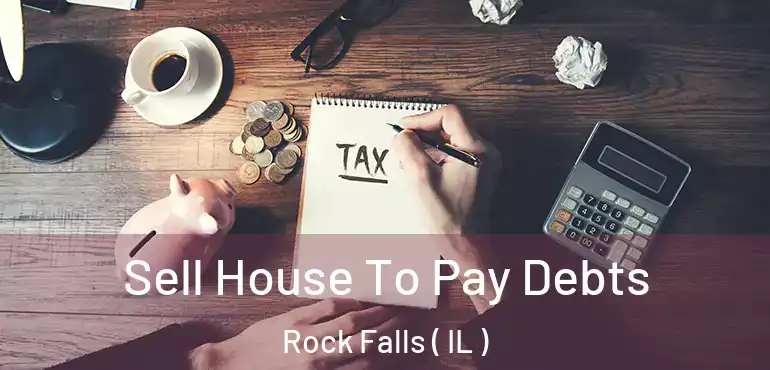  Sell House To Pay Debts Rock Falls ( IL )
