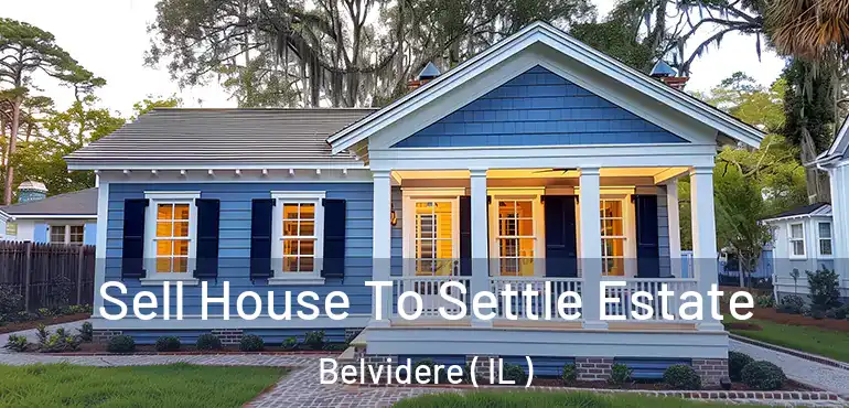  Sell House To Settle Estate Belvidere ( IL )