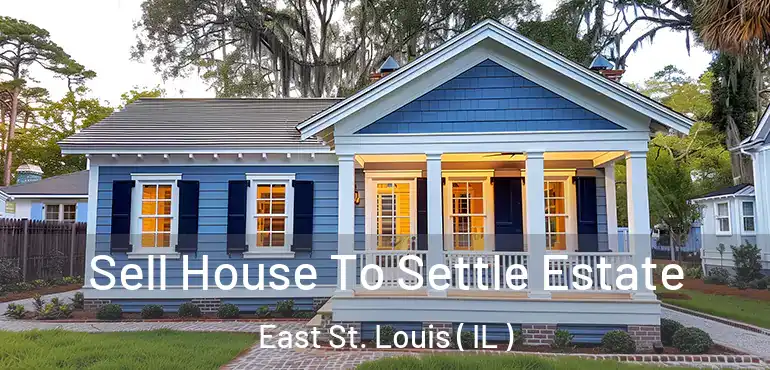  Sell House To Settle Estate East St. Louis ( IL )