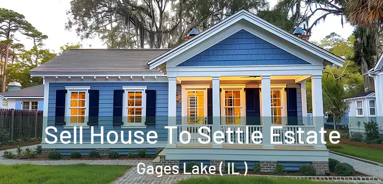  Sell House To Settle Estate Gages Lake ( IL )