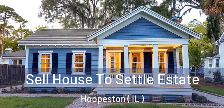  Sell House To Settle Estate Hoopeston ( IL )