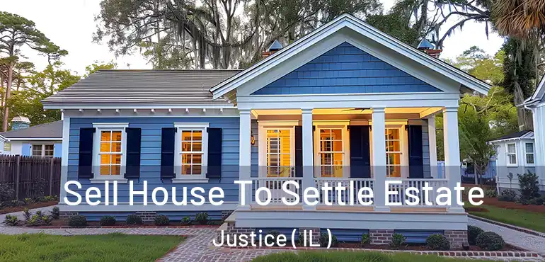 Sell House To Settle Estate Justice ( IL )