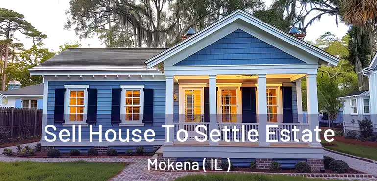  Sell House To Settle Estate Mokena ( IL )
