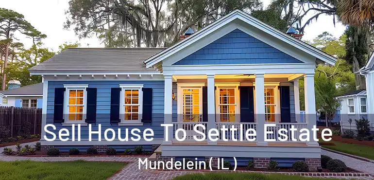  Sell House To Settle Estate Mundelein ( IL )