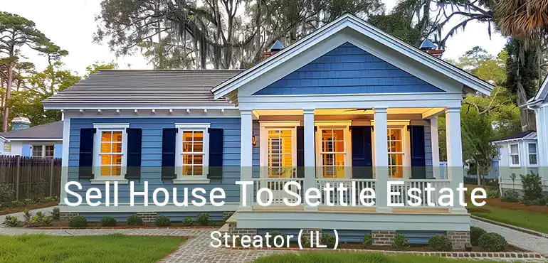  Sell House To Settle Estate Streator ( IL )