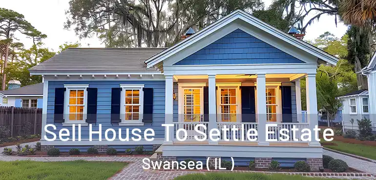  Sell House To Settle Estate Swansea ( IL )
