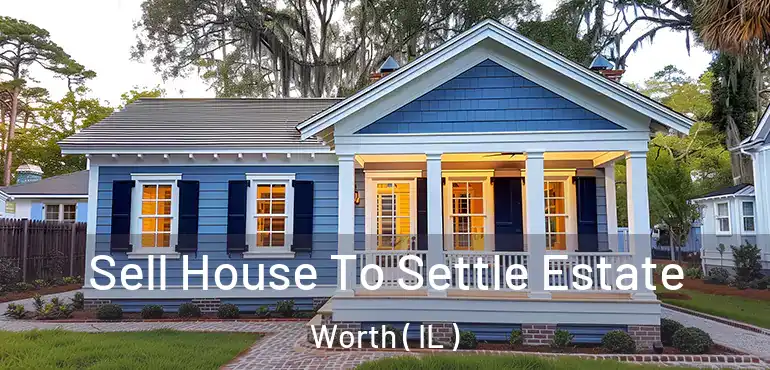  Sell House To Settle Estate Worth ( IL )