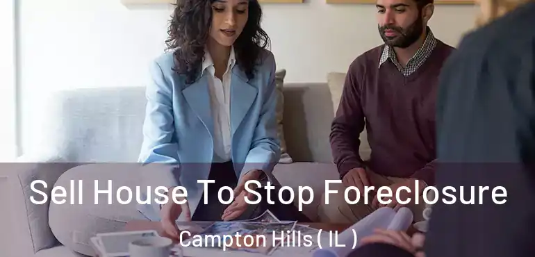  Sell House To Stop Foreclosure Campton Hills ( IL )
