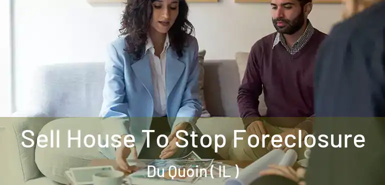  Sell House To Stop Foreclosure Du Quoin ( IL )