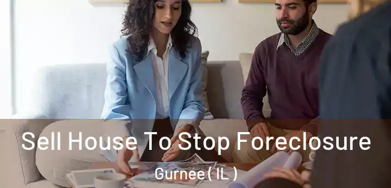  Sell House To Stop Foreclosure Gurnee ( IL )