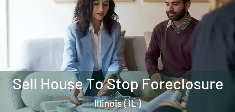  Sell House To Stop Foreclosure Illinois ( IL )