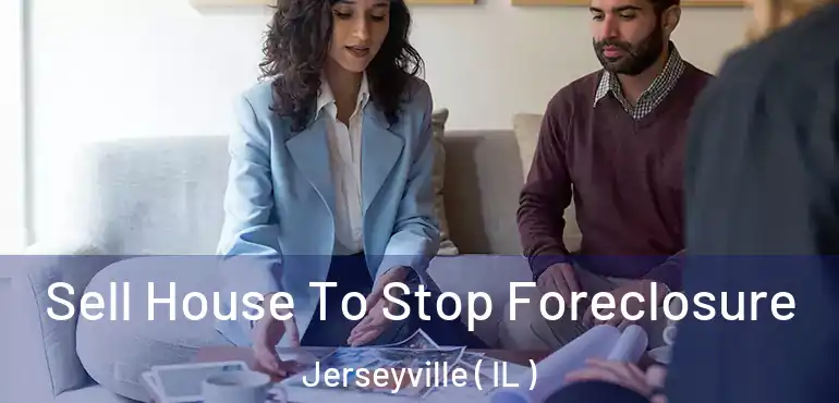  Sell House To Stop Foreclosure Jerseyville ( IL )