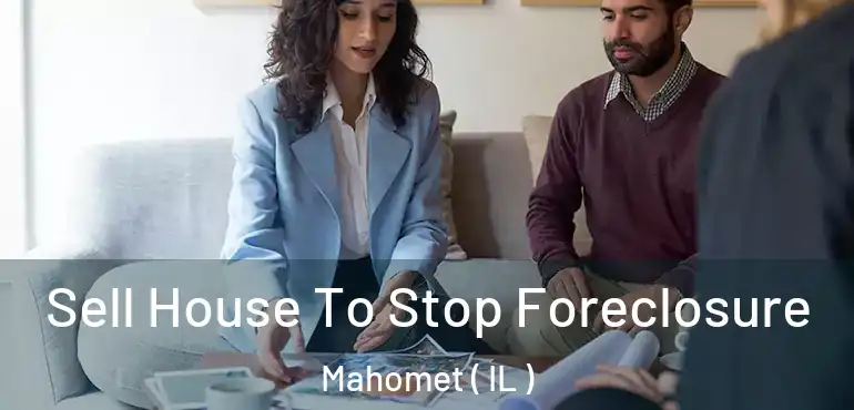  Sell House To Stop Foreclosure Mahomet ( IL )