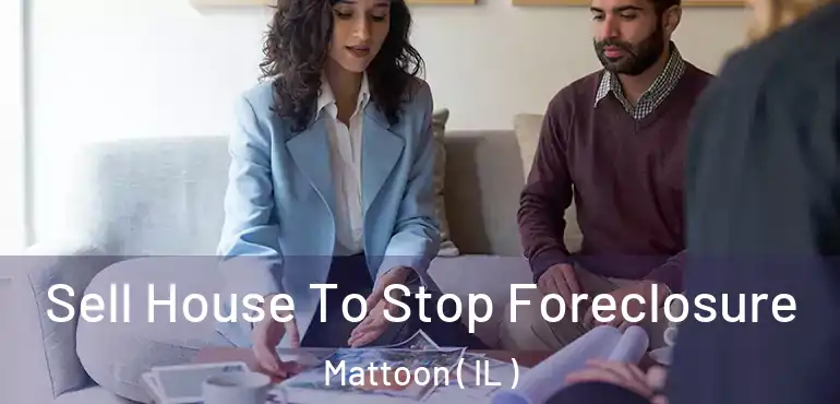  Sell House To Stop Foreclosure Mattoon ( IL )