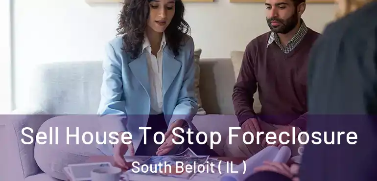  Sell House To Stop Foreclosure South Beloit ( IL )