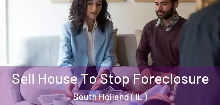  Sell House To Stop Foreclosure South Holland ( IL )