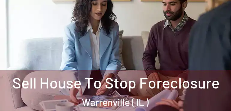  Sell House To Stop Foreclosure Warrenville ( IL )