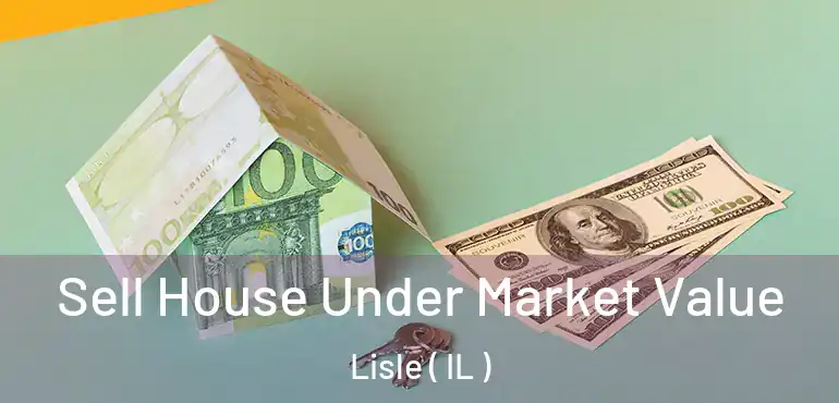  Sell House Under Market Value Lisle ( IL )