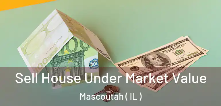  Sell House Under Market Value Mascoutah ( IL )