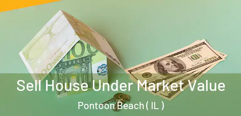  Sell House Under Market Value Pontoon Beach ( IL )