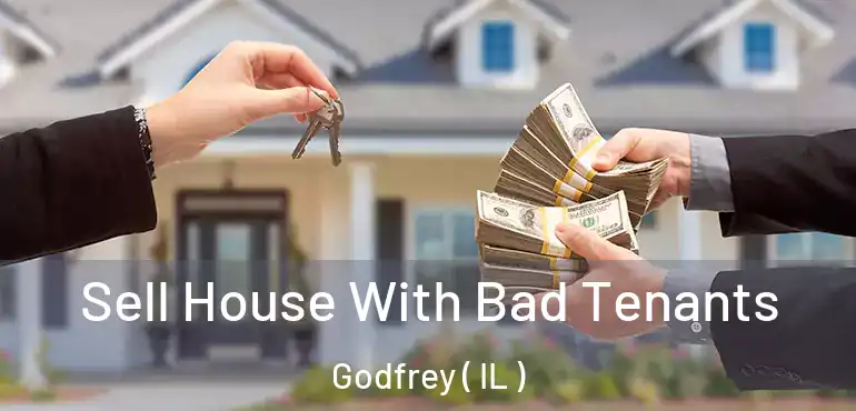  Sell House With Bad Tenants Godfrey ( IL )
