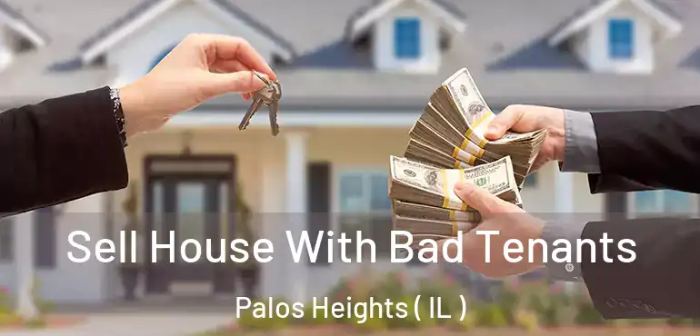  Sell House With Bad Tenants Palos Heights ( IL )
