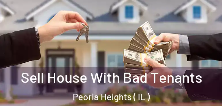  Sell House With Bad Tenants Peoria Heights ( IL )