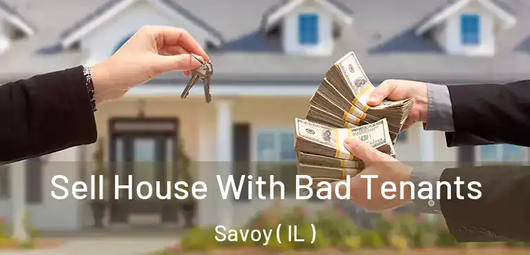  Sell House With Bad Tenants Savoy ( IL )